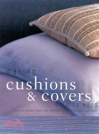 Making Cushions and Covers ― Scatter Cushions, Bolsters, Bean Bags, and Chair Covers to Transform Your Home