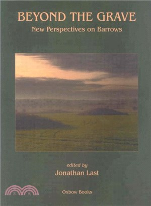 Beyond the Grave ― New Perspectives on Barrows