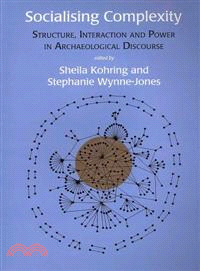 Socialising Complexity―Structure, Interaction and Power in Archaeological Discourse
