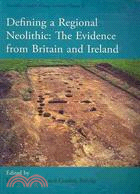 Defining a Regional Neolithic: The Evidence from Britain and Ireland