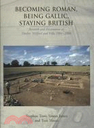 Becoming Roman, Being Gallic, Staying British: Research and Excavations at Ditches `Hillfort' and Villa 1984-2006