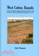 West Cotton, Raunds: A Study of Medieval Settlement Dynamics AD 450-1450: Excavation of a Deserted Medieval Hamlet in Northamptonshire, 1985-89