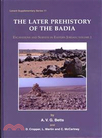 The Later Prehistory of the Badia—Excavation and Surveys in Eastern Jordan, Volume 2