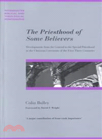 The Priesthood of Some Believers ― Developments from the General to the Special Priesthood in the Christian Literature of the First Three Centuries