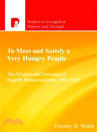 To Meet and Satisfy a Very Hungry People ― The Origins and Fortunes of English Pentacostalism