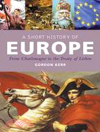A Short History of Europe ─ From Charlemagne to the Treaty of Lisbon