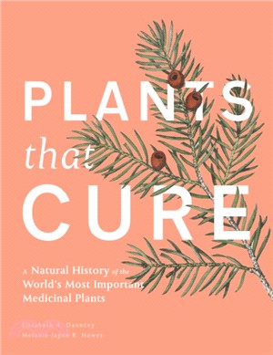 Plants That Cure：A Natural History of the World's Most Important Medicinal Plants