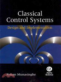 Classical Control Systems—Design and Implementation