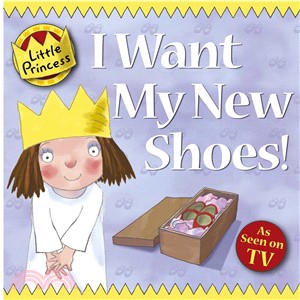I Want My New Shoes! : Little Princess Story Book