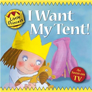 I Want My Tent!: Little Princess Story Book