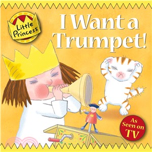 I Want a Trumpet! :Little Princess Story Book