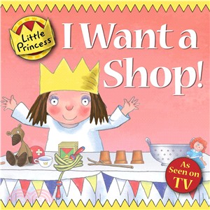 I Want a Shop!: Little Princess Story Book