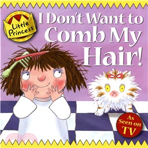 I Don't Want to Comb My Hair! :Little Princess Story Book