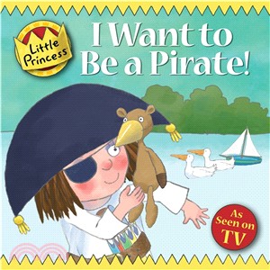 I Want to Be a Pirate!: Little Princess Story Book