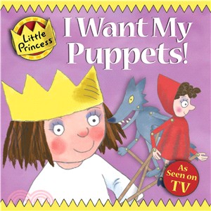 I Want My Puppets!: Little Princess Story Book