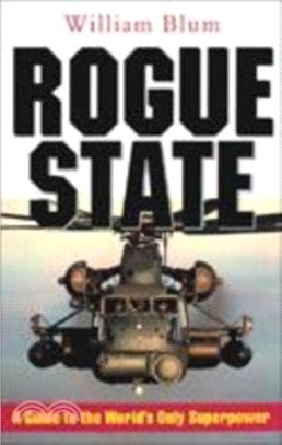 Rogue State: A Guide to the Worlds Only Superpower