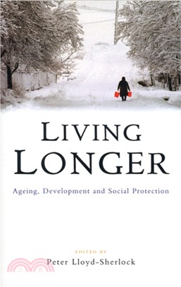 Living Longer: Ageing, Development and Social Protection