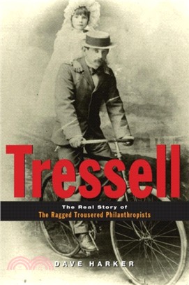 Tressell: The Real Story of 'The Ragged Trousered Philanthropists'