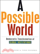 A Possible World: Democratic Transformation of Global Institutions