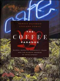 The Coffee Paradox: Global Markets, Commodity Trade and the Elusive Promise of Development