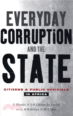 Everyday Corruption and the State: Citizens and Public Officials in Africa