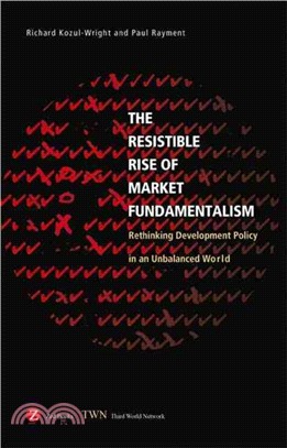 The Resistible Rise of Market Fundamentalism: Rethinking Development Policy in an Unbalanced World