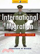 International Migration: Globalization's Last Frontier