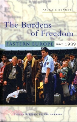 The Burdens of Freedom: Eastern Europe since 1989