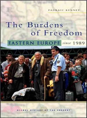 The Burdens of Freedom: Eastern Europe since 1989