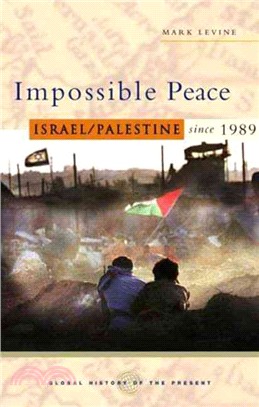 Impossible Peace: Israel/Palestine since 1989