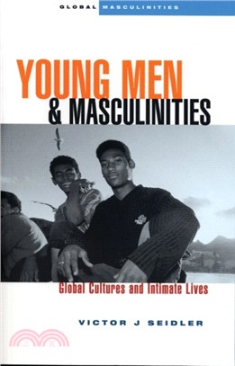 Young Men and Masculinities: Global Cultures and Intimate Lives