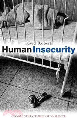 Human Insecurity: Global Structures of Violence