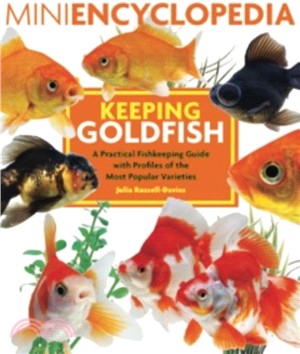 Mini Encyclopedia Keeping Goldfish：A Practical Fishkeeping Guide with Profiles of the Most Popular Varieties