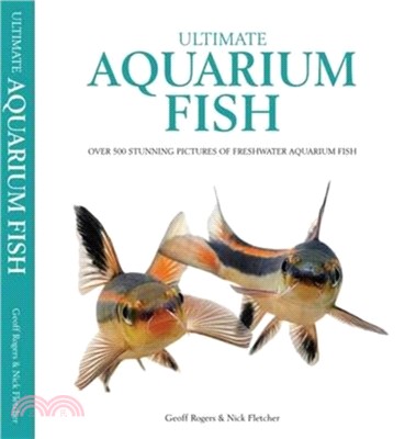 Ultimate Aquarium Fish：Over 500 Stunning Pictures of Freshwater Aquarium Fish