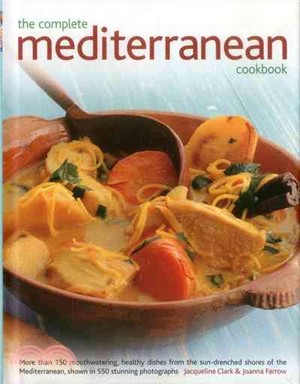 The Complete Mediterranean Cookbook ─ More Than 150 Mouthwatering, Healthy Dishes from the Sun-drenched Shores of the Mediterranean, Shown in 550 Stunning Photographs