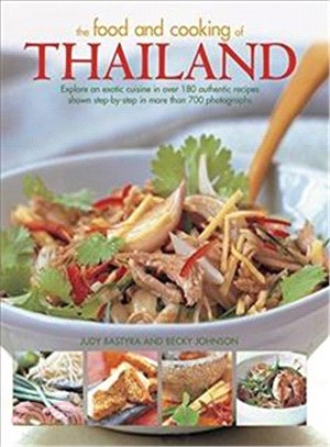 The Food and Cooking of Thailand ― Explore an Exotic Cuisine in over 180 Authentic Recipes Shown Step-by-step in More Than 700 Photographs