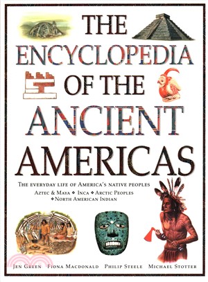 The Encyclopedia of the Ancient Americas ― The Everyday Life of America's Native Peoples; Aztec & Maya, Inca, Arctic Peoples, Native American Indian