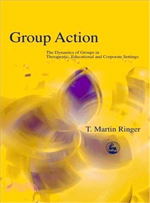 Group Action ― The Dynamics of Groups in Therapeutic, Educational and Corporate Settings