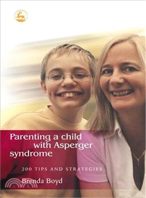 Parenting a Child With Asperger Syndrome ─ 200 Tips and Strategies