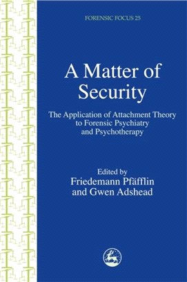 A Matter of Security：The Application of Attachment Theory to Forensic Psychiatry and Psychotherapy
