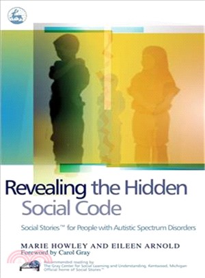 Revealing the Hidden Social Code: Social Stories for People with Autistic Spectrum Disorders