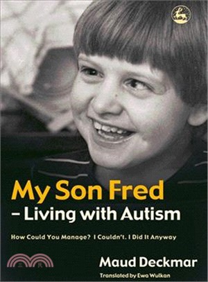 My Son Fred- Living With Autism ― How Could You Manage? I Couldn't, I Did It Anyway