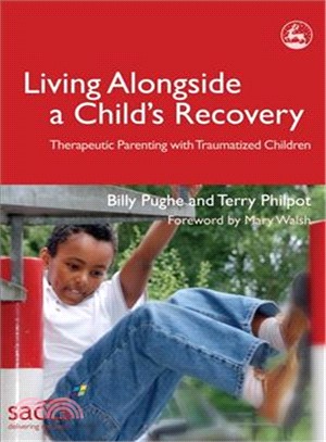 Living Alongside a Child's Recovery ― Therapeutic Parenting With Traumatized Children