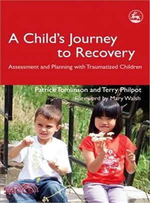 A Child's Journey to Recovery: Assessment and Planning for Traumatized Children