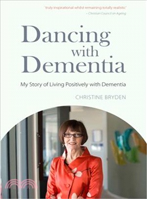 Dancing With Dementia ─ My Story Of Living Positively With Dementia