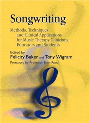 Songwriting ─ Methods, Techniques And Clinical Applications For Music Therapy Clinicians, Educators And Students