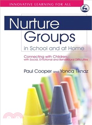 Nurture Groups in School and at Home ― Connecting With Children With Social, Emotional and Behavioural Difficulties