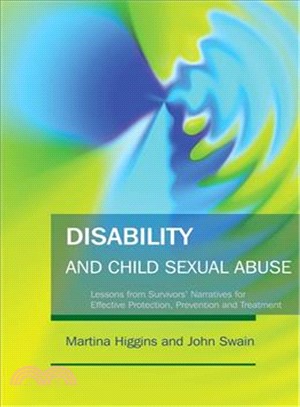Disability and Child Sexual Abuse ─ Lessons from Survivors' Narratives for Effective Protection, Prevention and Treatment
