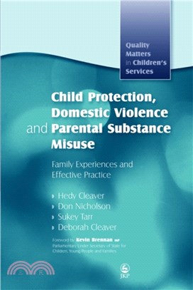 Child Protection, Domestic Violence and Parental Substance Misuse：Family Experiences and Effective Practice