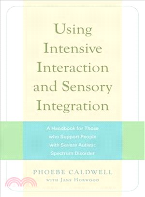 Using Intensive Interaction and Sensory Integration ─ A Handbook for Those Who Support People With Severe Autistic Spectrum Disorder